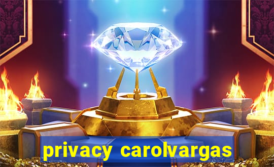 privacy carolvargas